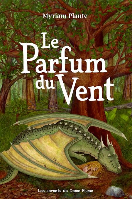 Couverture du roman Le Parfum du Vent: Un dragon et une jeune femme sont endormis dans une forêt.