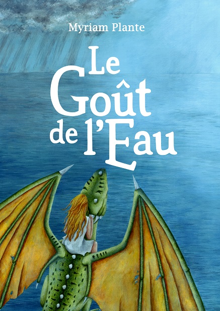 Couverture du roman Le Goût de l'Eau: Une jeune femme assise sur le dos d'un dragon survole l'océan.